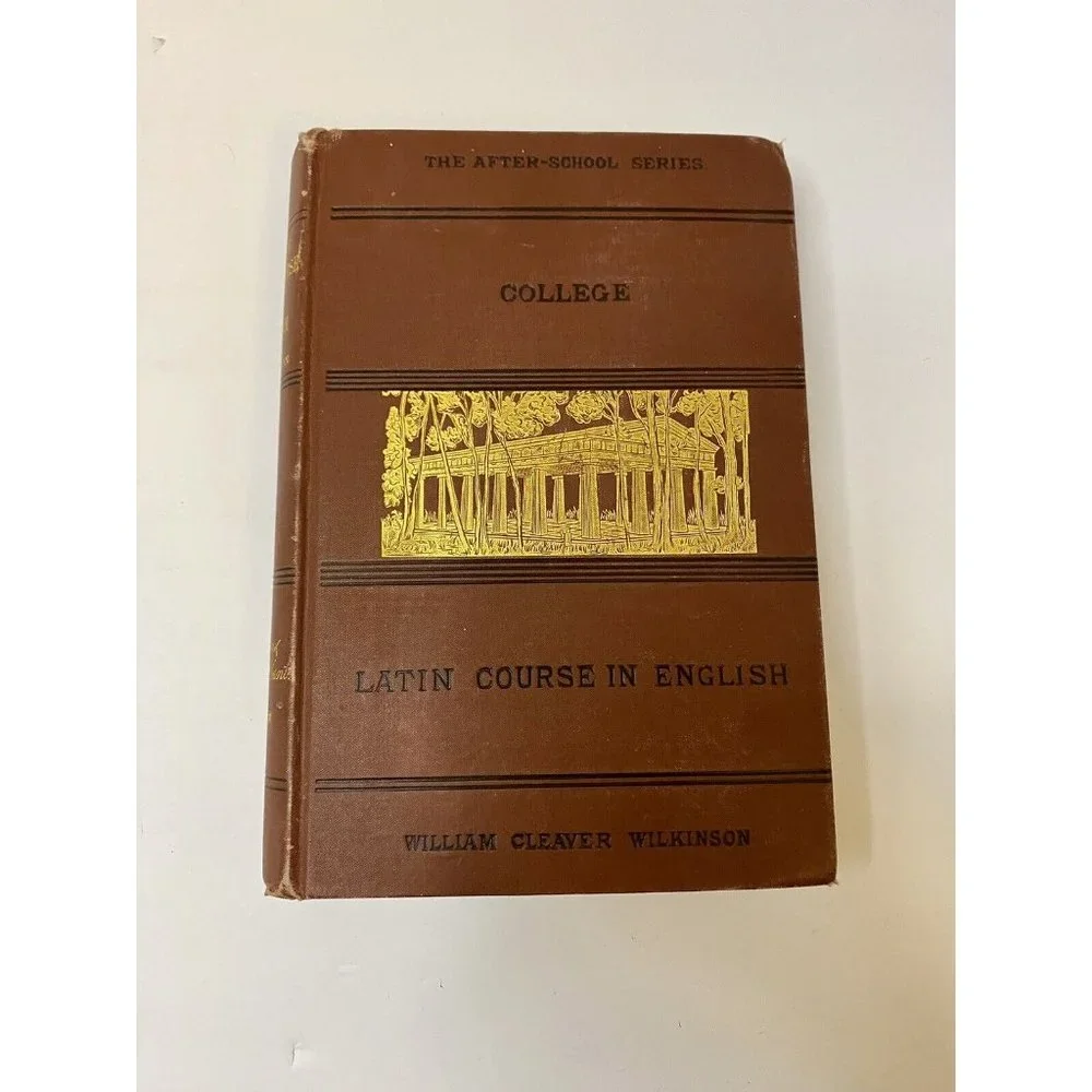 College Latin Course In English The After School Series HC Book‎ 1885 Wilkinson